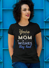 Mother's Day Special **You Are The Mom** Shirts & Hoodies