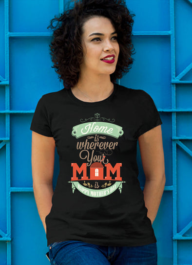 Mother's Day Special **Home Is Where Mom Is** Shirts & Hoodies