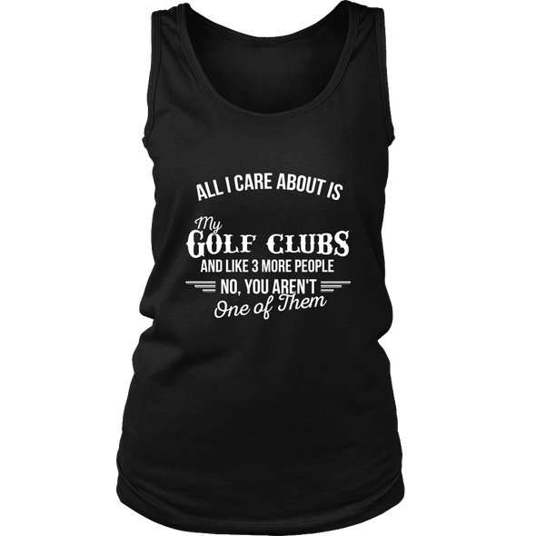 All I Care About Is My Golf Clubs - Limited Edition Shirts
