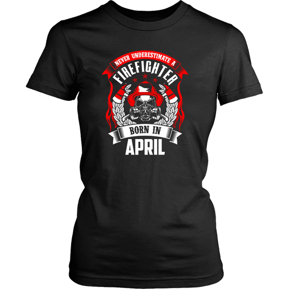 Never Underestimate April Born Firefighter Shirt, Hoodie & Tank