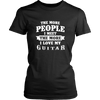 The More People I  Meet The More I Love My Guitar