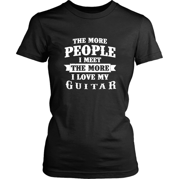 The More People I  Meet The More I Love My Guitar