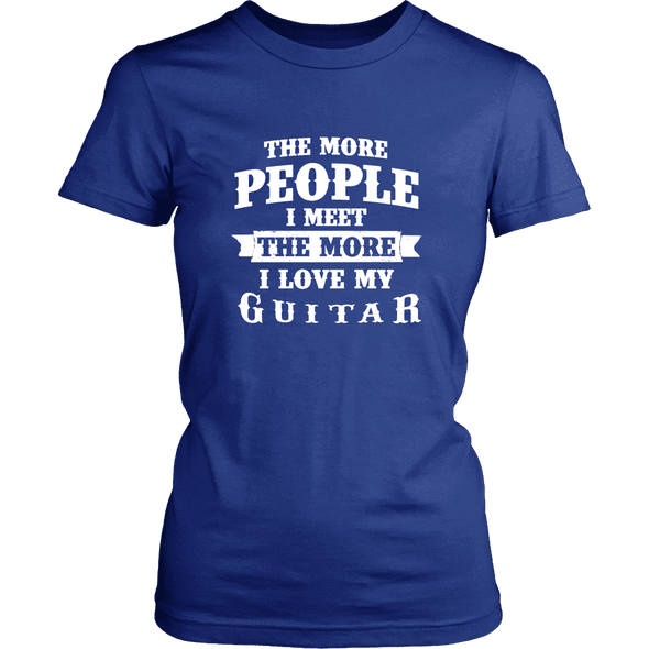 The More People I  Meet The More I Love My Guitar