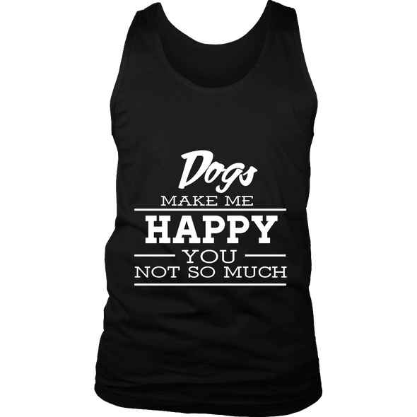 Dogs Make Me Happy - Limited Edition Shirts, Hoodie & Tank