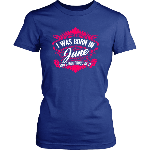 Limited Edition Proud To Be Born In June Shirts