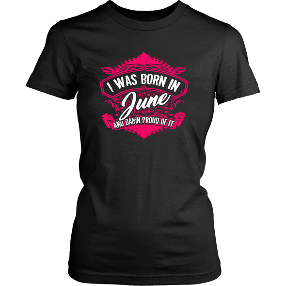 Limited Edition Proud To Be Born In June Shirts