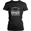 If You Don't Like Knitting Then You Won't Like Me Shirt, Hoodie & Tank