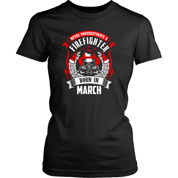 Never Underestimate March Born Firefighter Shirt, Hoodie & Tank