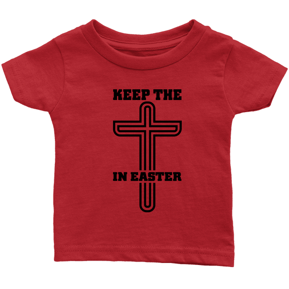 Keep The Cross In Easter - Limited Edition Infant Shirts