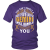 A Gemini Will Handle You ***Limited Shirts***