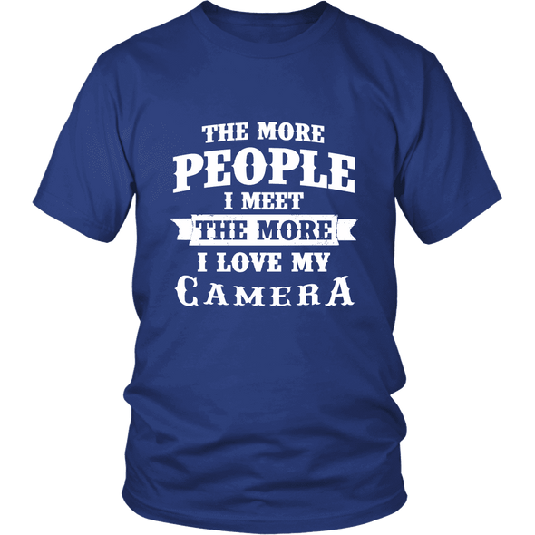The More People I  Meet The More I Love My Camera Shirts, Hoodie&Tank