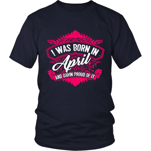 Limited Edition Proud To Be Born In April Shirts