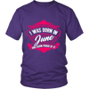Limited Edition Proud To Be Born In June Shirts