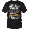 **Limited Edition** Love All Trust Few August Born Shirts