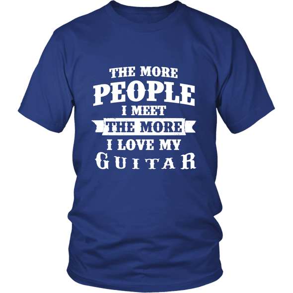 The More People I  Meet The More I Love My Guitar