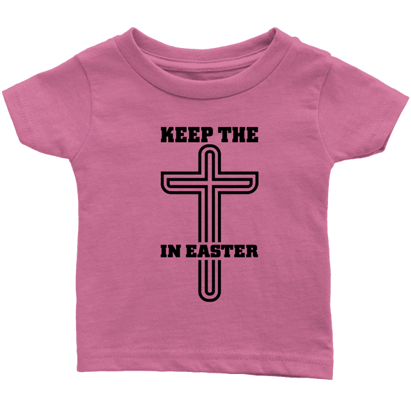 Keep The Cross In Easter - Limited Edition Infant Shirts