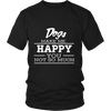 Dogs Make Me Happy - Limited Edition Shirts, Hoodie & Tank
