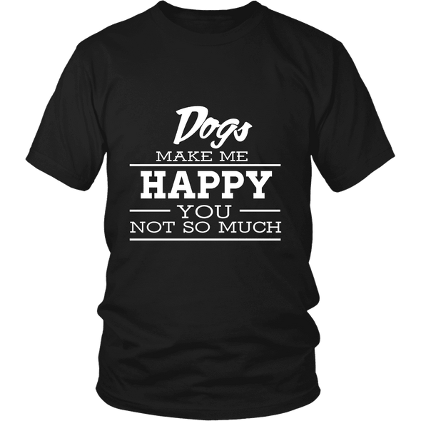Dogs Make Me Happy - Limited Edition Shirts, Hoodie & Tank
