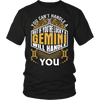 A Gemini Will Handle You ***Limited Shirts***