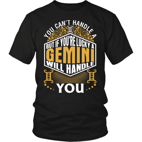 A Gemini Will Handle You ***Limited Shirts***