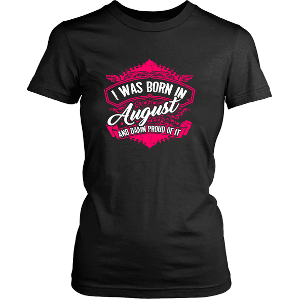 Limited Edition Proud To Be Born In August Shirts