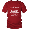 All I Care About Is My Horses - Limited Edition Shirt