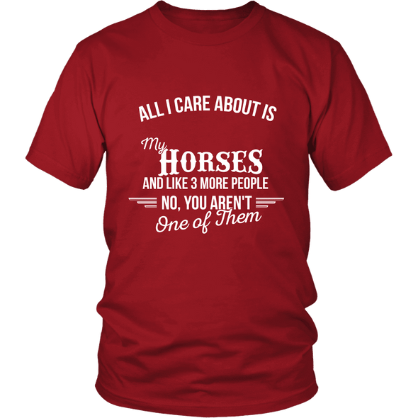 All I Care About Is My Horses - Limited Edition Shirt