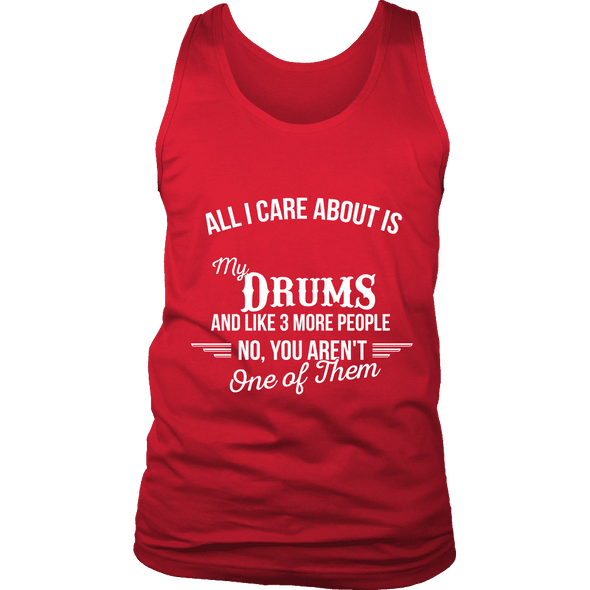 All I Care About Is My Drum - Limited Edition Shirts, Hoodie &Tank