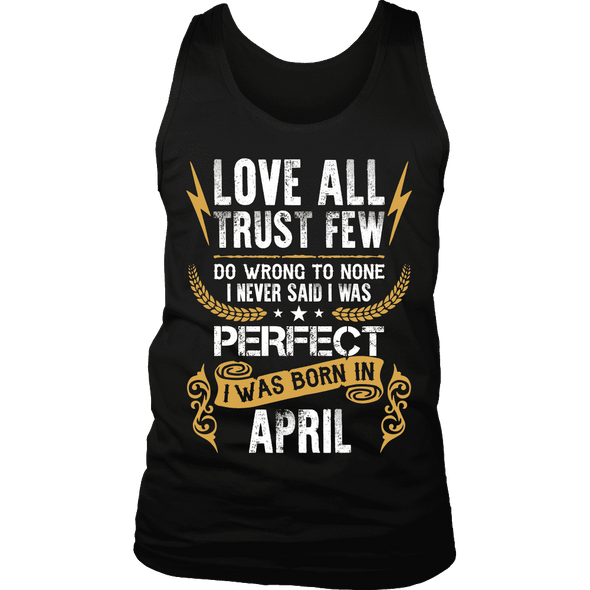 **Limited Edition** Love All Trust Few April Born Shirts