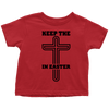 Keep The Cross In Easter - Limited Edition Toddler Shirts