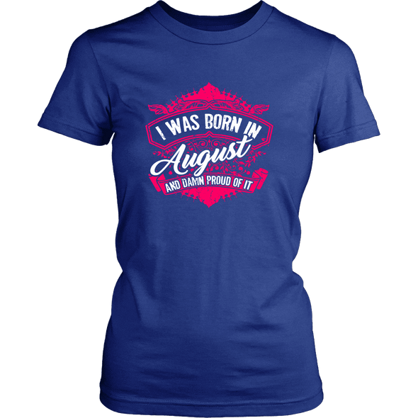 Limited Edition Proud To Be Born In August Shirts