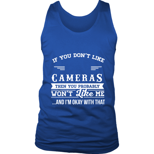 If You Don't Like Cameras Then You Won't Like Me Shirts, Hoodie & Tank