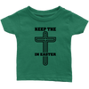 Keep The Cross In Easter - Limited Edition Infant Shirts