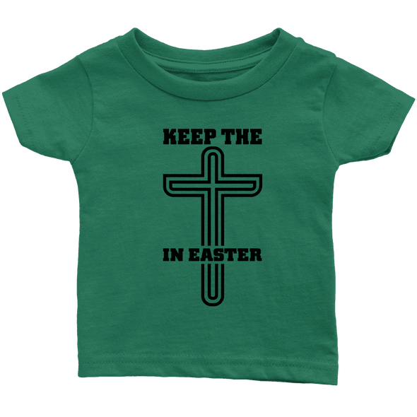 Keep The Cross In Easter - Limited Edition Infant Shirts