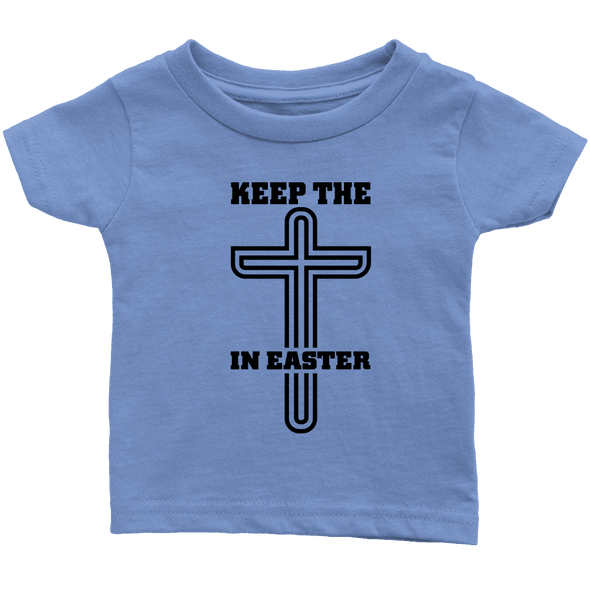 Keep The Cross In Easter - Limited Edition Infant Shirts