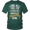 **Limited Edition** Love All Trust Few April Born Shirts