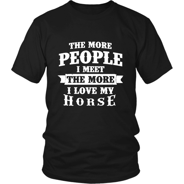 The More People I  Meet The More I Love My Horse
