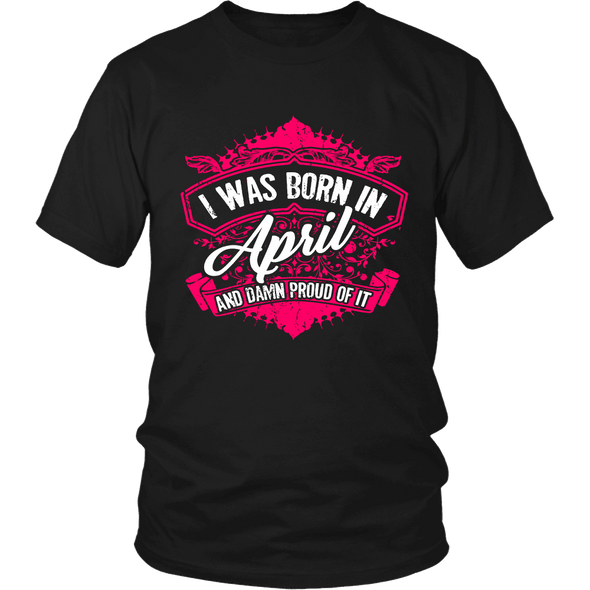 Limited Edition Proud To Be Born In April Shirts