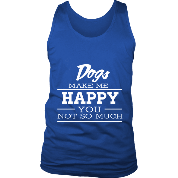 Dogs Make Me Happy - Limited Edition Shirts, Hoodie & Tank