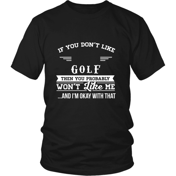 If You Don't Like Golf Then You Won't Like Me T-Shirt, Hoodie & Tank