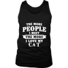 The More People I  Meet The More I Love My cat Shirt, Hoodie & Tank