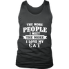 The More People I  Meet The More I Love My cat Shirt, Hoodie & Tank