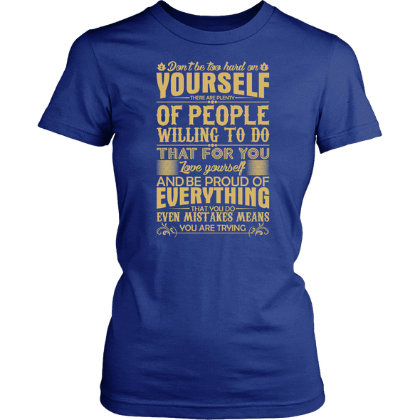 Don't Be Hard On Your Self Tees, Hoodie & Tank