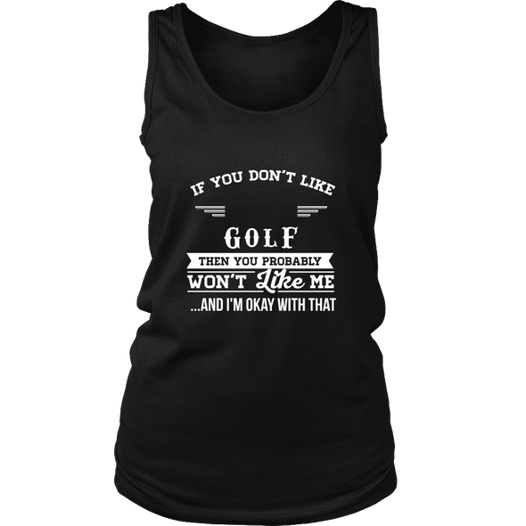 If You Don't Like Golf Then You Won't Like Me T-Shirt, Hoodie & Tank