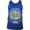 A Gemini Will Handle You ***Limited Shirts***