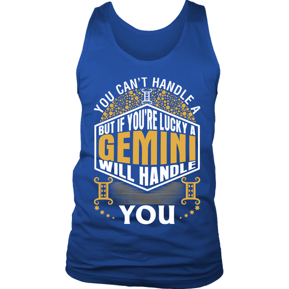A Gemini Will Handle You ***Limited Shirts***