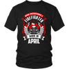 Never Underestimate April Born Firefighter Shirt, Hoodie & Tank