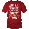 **Limited Edition** Love All Trust Few April Born Shirts