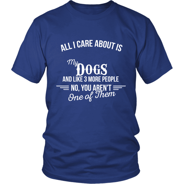 All I Care About Is My Dog - Limited Edition Shirts