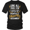 Limited Edition Love All Trust Few December Born Shirts